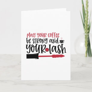 Moge je koffie sterk zijn en je wimpers ontwerp- kaart