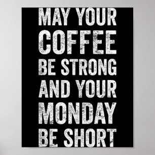 Moge je koffie sterk zijn Grappige uitdrukking Poster