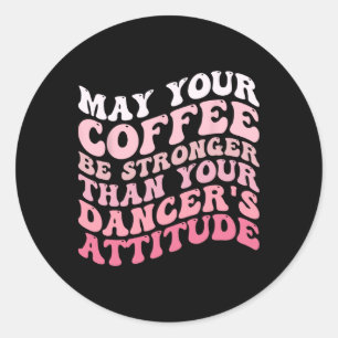 Moge je koffie sterker zijn dan de kunst van je da ronde sticker