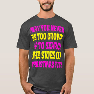 Moge je nooit te groot worden om naar de hemel te t-shirt