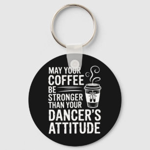Moge Koffie Sterker Zijn Dan Dansers Attitude Grap Sleutelhanger