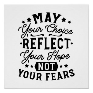 Moge Uw Keuze Uw Hoop Weerspiegelen Quotes Perfect Poster
