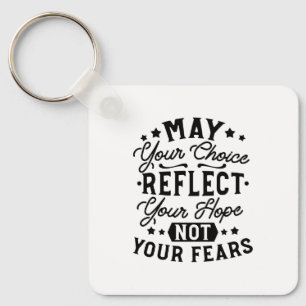 Moge Uw Keuze Uw Hoop Weerspiegelen Quotes Sleutelhanger