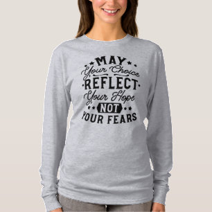 Moge Uw Keuze Uw Hoop Weerspiegelen Quotes T-shirt