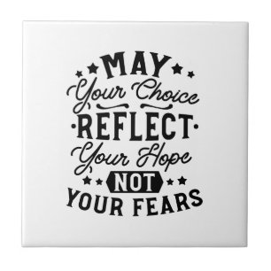 Moge Uw Keuze Uw Hoop Weerspiegelen Quotes Tegeltje