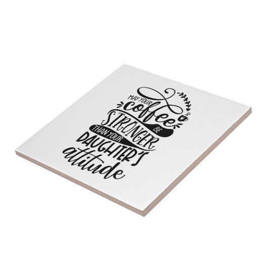 Moge uw koffie sterker dan dochters houding tegeltje (Zijkant)