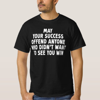 Moge Uw Succes Iedereen Die Dat Niet Wilde Krenken T-shirt