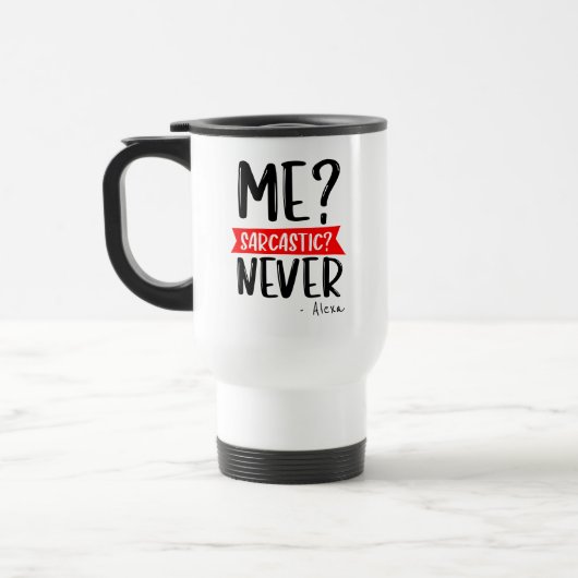 Moi? Sarcastique ? JAMAIS - Drôle Travel Mug (Gauche)