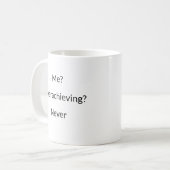 Moi? Surestimer ? Jamais drôle de tasse (Devant gauche)