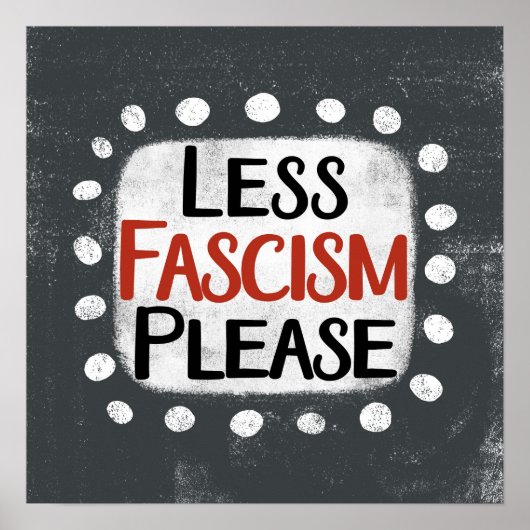 Moins de fascisme S'il vous plaît Poster Mur Art (Devant)