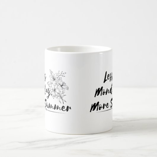 "Moins de lundi, plus d'été - conception de tasse (Centre)