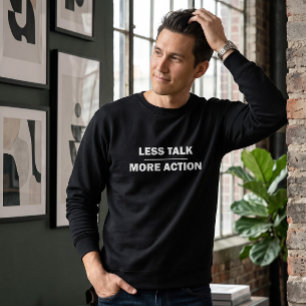 Moins de Paroles Plus d'Action Motivant Sweatshirt