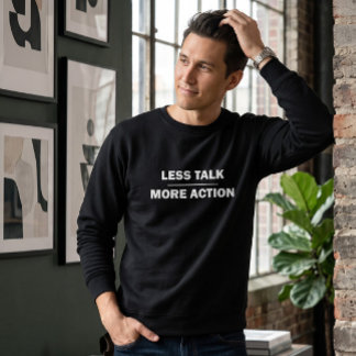 Moins de Paroles Plus d'Action Motivant Sweatshirt