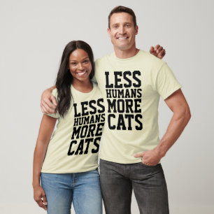 MOINS HUMAINS PLUS DE CHATS, T-shirts drôles de ch