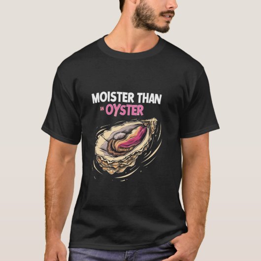 Moister dan een grappige oester oester liefhebber t-shirt (Voorkant)