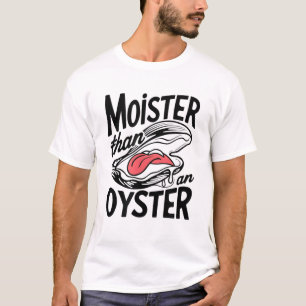Moister dan een oester Grappig schudden schelpdier T-shirt