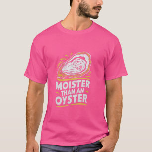 Moister dan een oester Grappig schudden schelpdier T-shirt