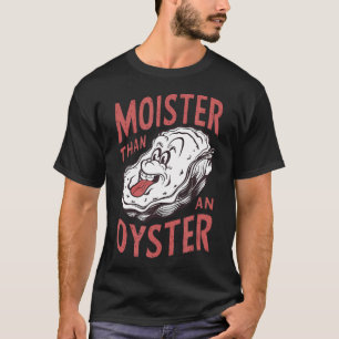 Moister dan een oester Grappig schudden schelpdier T-shirt