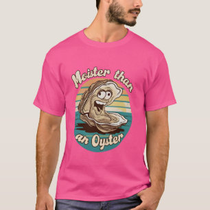 Moister dan een Oyster Funny Adult Joke Gezegde Ma T-shirt