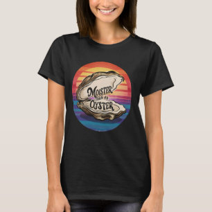 Moister dan een Oyster Funny Adult Joke Gezegde Ma T-shirt