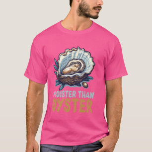 Moister dan Oyster Grappige Schelpdieren Liefhebbe T-shirt