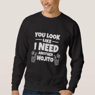 Mojito - Je ziet eruit alsof ik nog een mojito nod Trui