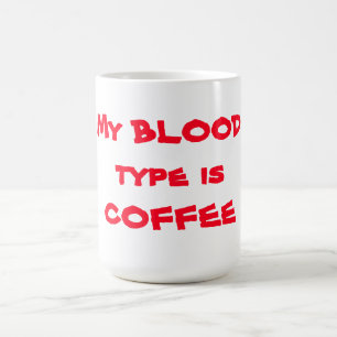 Mok/citaat "Mijn bloedtype is koffie" Koffiemok