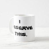 mok "IK DESERVE DEZE" (Voorkant links)