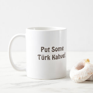 Mok "put some Türk Kahve" Turkse koffie