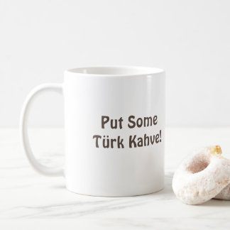 Mok "put some Türk Kahve" Turkse koffie