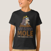 Mole zijn altijd je eigen Mollen T-shirt (Voorkant)