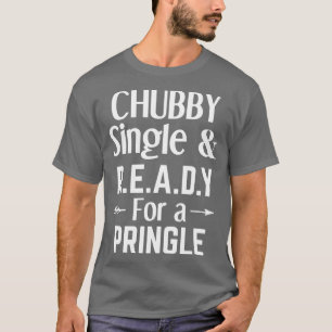 mollig single en klaar voor een pringle grappige s t-shirt