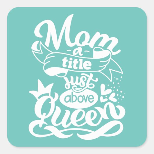 Mom A Title Just Above Queen Mothers Day Gift Clas Vierkante Sticker (Voorkant)