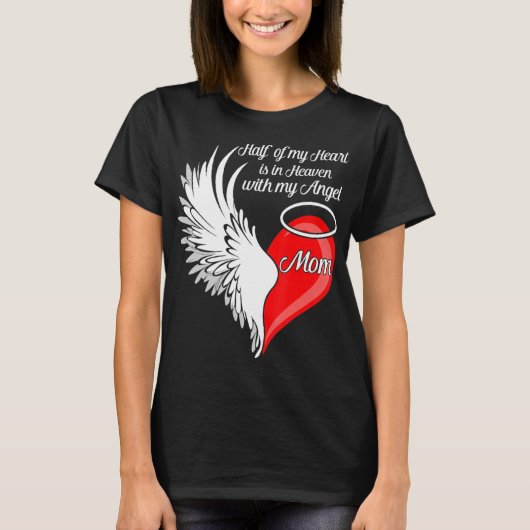 Mom Half My Heart Is In Heaven With My Angel T-shirt (Voorkant)