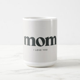 Mom I love you  Koffiemok