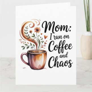 Mom I Run On Coffee And Chaos Kaart