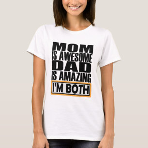 MOM IS GEWELDIGE DAD. IK BEN BEIDE. T-SHIRT