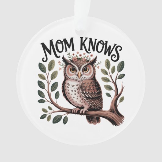 Mom Knows﻿ Ornament (voorkant)