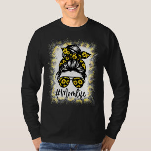 Mom Life Bleached Mom Life Sunflower Message Bun T-shirt