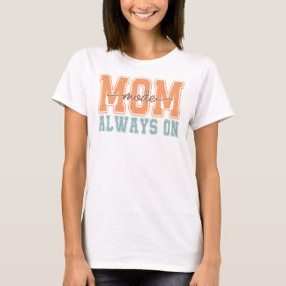 Mom Mode Always On Retro Funny Mother's Day Gifts T-shirt