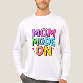 Mom Mode On Funny T-shirt 