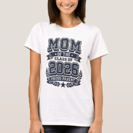 Mom of a 2026 Graduate – Proud Parent Pride Tee T-shirt