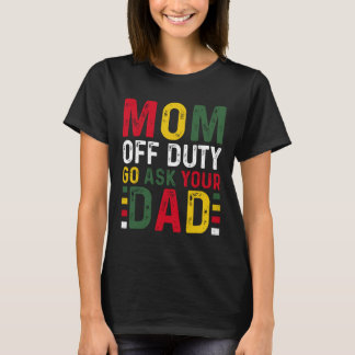 Mom Off Duty Vraag je vader Black History Month T-shirt