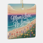 Mom’s Love, No Limits Keramisch Ornament (Rechts)
