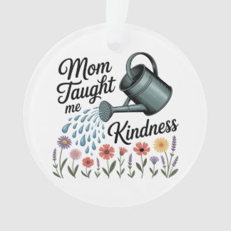 Mom Taught Me Kindness