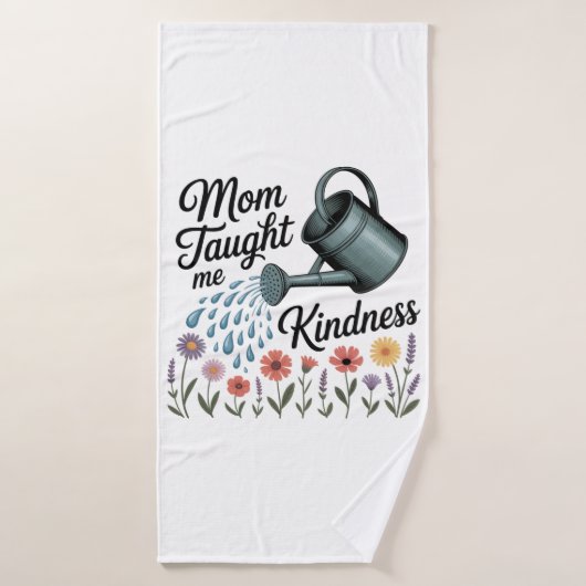 Mom Taught Me Kindness (Serviette de bain)