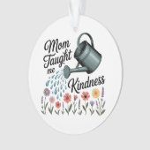 Mom Taught Me Kindness Ornament (voorkant)