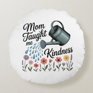 Mom Taught Me Kindness Rond Kussen