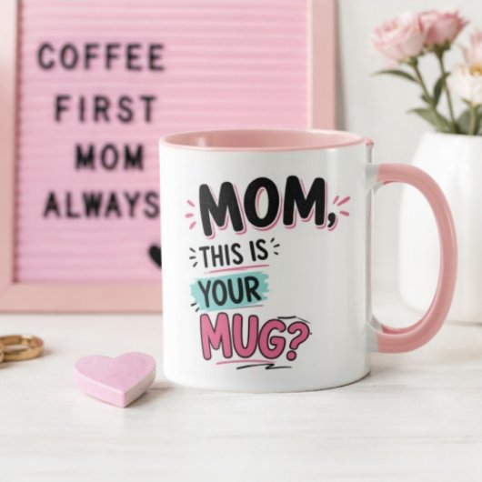 Mom This is your mug Funny Gift