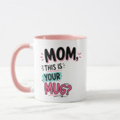 Mom This is your mug Funny Gift (Gauche)